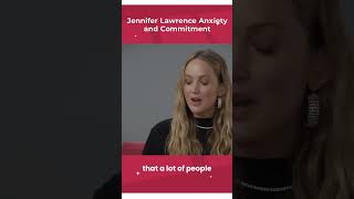 jennifer lawrence anxiety and commitment