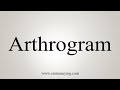 How To Say Arthrogram