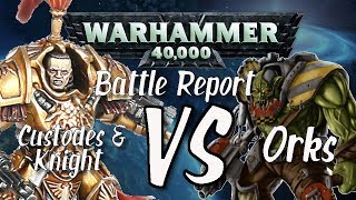 Warhammer 40k Battle Report Custodes & Knight Vs Orks