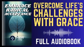 Acceptance Audiobook - Embrace Radical Acceptance Full Length Audiobook