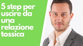 5 step per uscire da una relazione Tossica