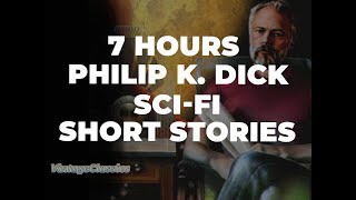 7+ HOURS - PHILIP K. DICK Awesome Sci-Fi Short Stories Audiobook
