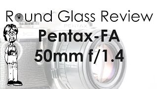 Pentax SMC-FA 50mm f/1.4 (The Pinnacle of Compact 50mm Lens Design?) | Round Glass Review