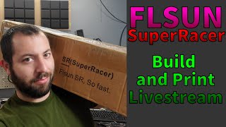 FLSUN SuperRacer - UNBOXING AND BUILD - LIVESTREAM