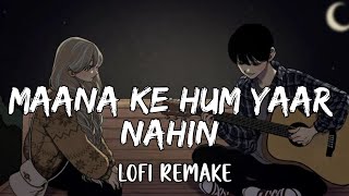 Maana Ke Hum Yaar Nahin (Lofi Remake) - Sonu Nigam | Parineeti Chopra | LOFI Forever