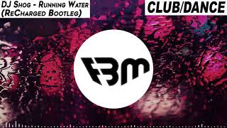 DJ Shog - Running Water 2K20 (ReCharged Bootleg) | FBM