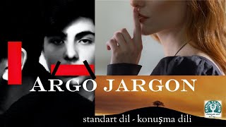 ARGO - JARGON - STANDART DİL