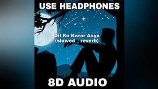 Dil Ko Karar Aaya 8D (slowed _ reverb) - Sidharth Shukla & Neha Sharma _ Neha Kakkar & YasserDesai