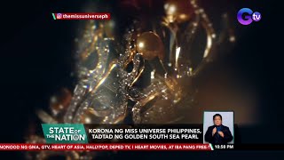 Korona ng Miss Universe Philippines, tadtad ng golden south sea pearl | SONA
