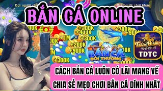 Bắn cá | Bắn cá online | Cách bắn cá luôn có lãi mang về tay - Áp dụng ngay để thắng lớn