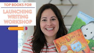 LAUNCHING WRITING WORKSHOP | Favorite books for Kindergarten, First, and Second Grade