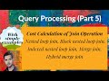 [DB55] Cost calculation of joins: Nested loop, Block nested loop, Indexed nested loop, Merge Join