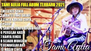 #TamiAulia #Cover #Acoustik  Tami Aulia Full Album Terbaru 2021 || Melukis Senja Cover TANPA IKLAN!!
