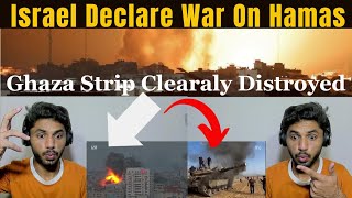 Israel Declare War On Hamas Ghaza Strip Clearaly Destroyed