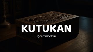 KUTUKAN - SERAM SELALU