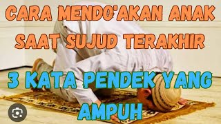 Cara mendo'akan anak saat sujud terakhir