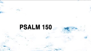 PSALM 150 [ भजन १५० ]