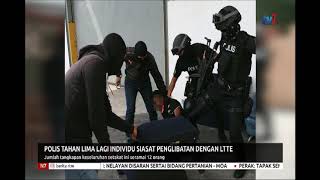 N7-SUSPEK RANCANG LAKUKAN SERANGAN-PDRM TAHAN 5 LAGI INDIVIDU TERLIBAT LTTE [14 OKT 2019]