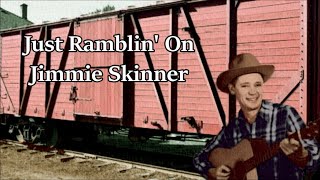 Just Ramblin' On Jimmie Skinner with Lyrics
