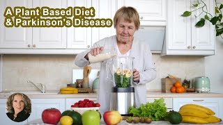 A Plant Based Diet Can Reduce The Risk Of Parkinson's Disease