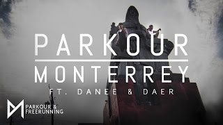 Parkour Monterrey Ft. Danee \u0026 Daer [Parkour \u0026 Freerunning]