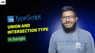 TypeScript (Union And Intersection Type) tutorial in bangla | part 6 | abtahi hasan