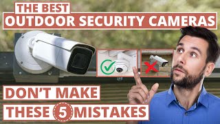 Best Outdoor Security Camera - 5 Mistakes to Avoid When Buying
