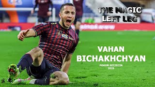 Vahan Bichakhchyan 2023 - Magic Strikes. All goals & assists | Pogon Szczecin | HD