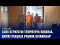 Empat Karyawan Pabrik Sepatu Curi Sepatu di Tempatnya Bekerja, Pelaku Ditangkap | Fokus