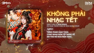 Không Phải Nhạc Tết Remix (Bản Hot TikTok) - Đặng Tuấn Vũ ♫ Tiếng Pháo Giao Thừa Remix TikTok 2026