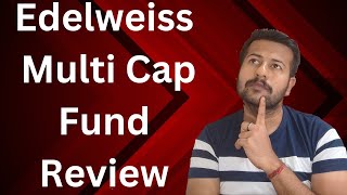 Edelweiss Multi Cap Fund Review | Edelweiss Multi Cap Direct Growth Plan