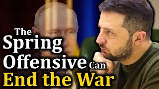 How Ukraine's Spring Offensive Could End the War: A Tale of Power, Information, and Russian Politics