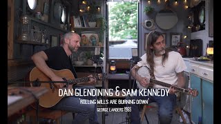 Rolling Mills Are Burning Down (George Landers)- Performed by Dan Glendining and Sam Kennedy