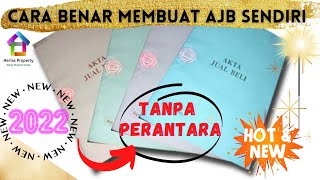 CARA BENAR MEMBUAT AJB SENDIRI TANPA PERANTARA TANPA CALO