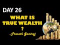 WHAT IS TRUE WEALTH -Prasath ganiraj