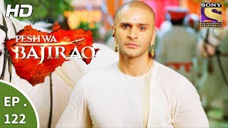 Peshwa Bajirao - पेशवा बाजीराव - Episode 122 - 11th July, 2017