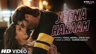 Jeena Haraam (Song) | Vidyut Jammwal, Nora Fatehi | Tanishk Bagchi | Vishal Mishra,Shilpa Rao