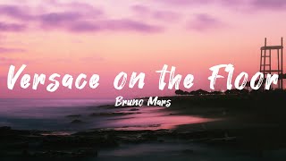 Bruno Mars - Versace on the Floor (Lyrics)