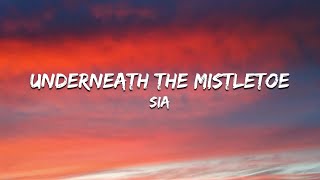 Sia Underneath The Mistletoe Lyrics