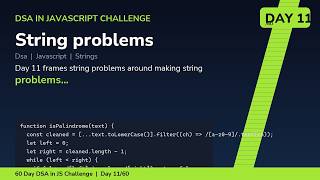 String problems - Day 11/60 60 Day DSA in JavaScript Challenge
