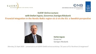 SUERF e-lecture Stefan Ingves Nordic Baltic Financial Integration - 25 years EU Northern Enlargement