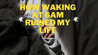 How Waking Up 6am Ruined My Life