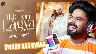 REACTION ON : IKK HON LAGYA II BIKRAM GILL FT. MANNAT NOOR II SINGHJEET II G GURI II SAMI FILMS