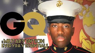 GQ : WHAT DOES AN ACTIVE DUTY MARINE NEED EVERYDAY?