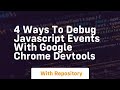 4 ways to debug javascript events with google chrome devtools