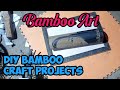 Bamboo Art | Bamboo Craft Projects