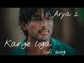Arya 2, Karige loga lofi song ❤️