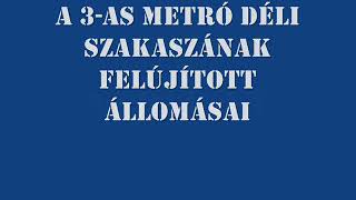 3 AS METRÓ FELÚJÍTOTT DÉLI SZAKASZA AKKOR ÉS MOST