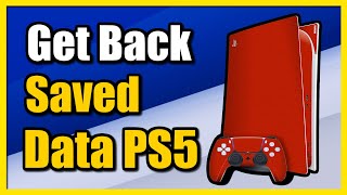 How to Get Your Saved Data Back on PS5 Console (Easy Tutorial)