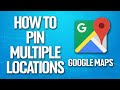 How To Pin Multiple Locations On Google Maps Tutorial